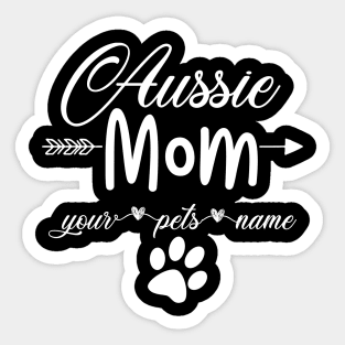 Aussie Mom Your Pets Name Sticker